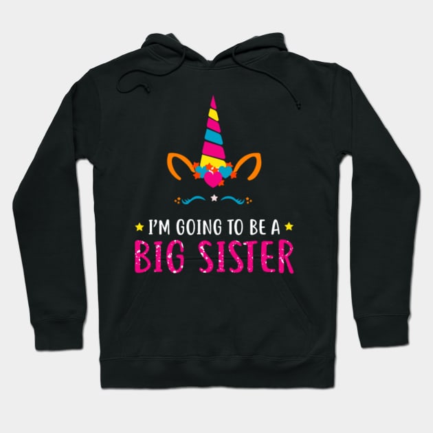 I'm Going To Be A Big Sister Unicorn T Shirt Hoodie by flickskyler179